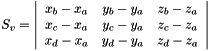 \[ S_v = \left| \begin{array}{ccc} x_b - x_a & y_b - y_a & z_b - z_a \\ x_c - x_a & y_c - y_a & z_c - z_a \\ x_d - x_a & y_d - y_a & z_d - z_a \end{array} \right| \]